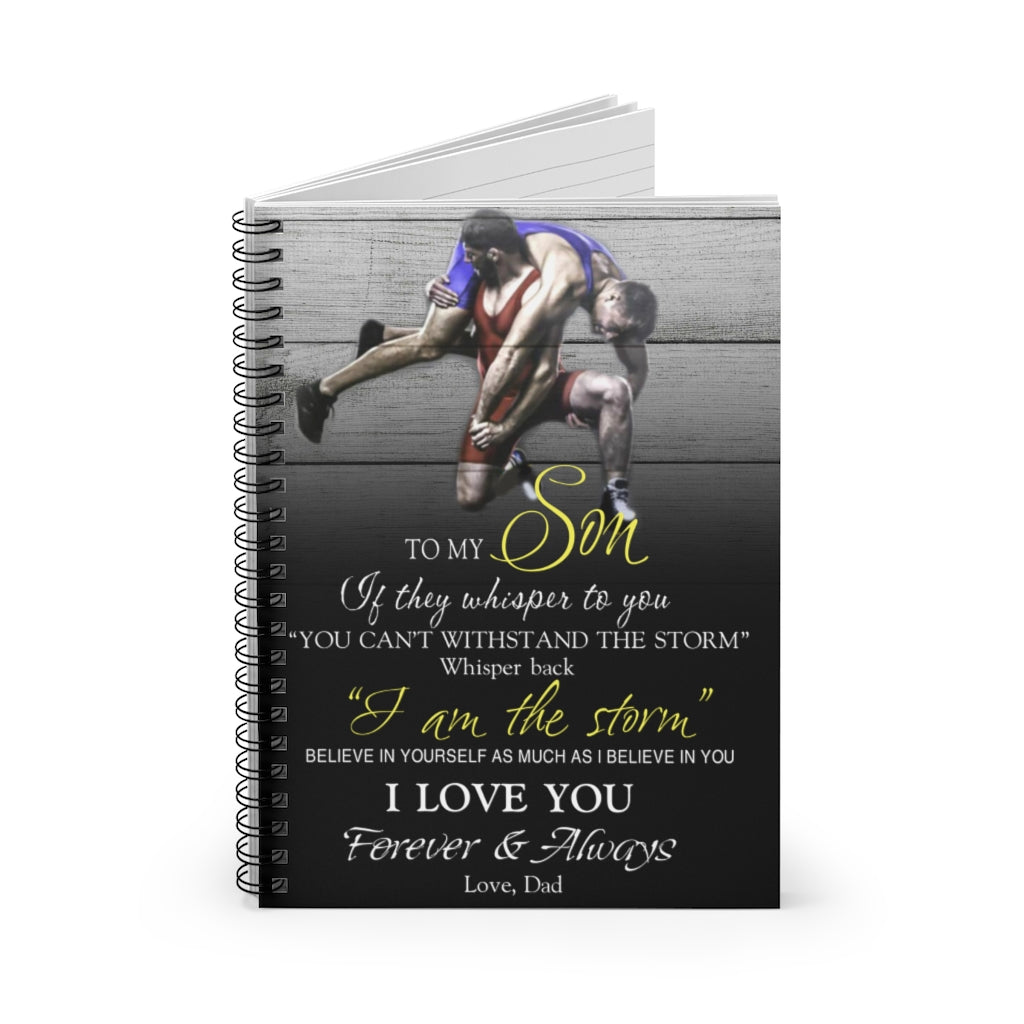 Spiral Notebook - Ruled Line To my Son If they whisper to you I am the storm believe yourself as much as Stationery Gift Personalized Notebook Dad Gift