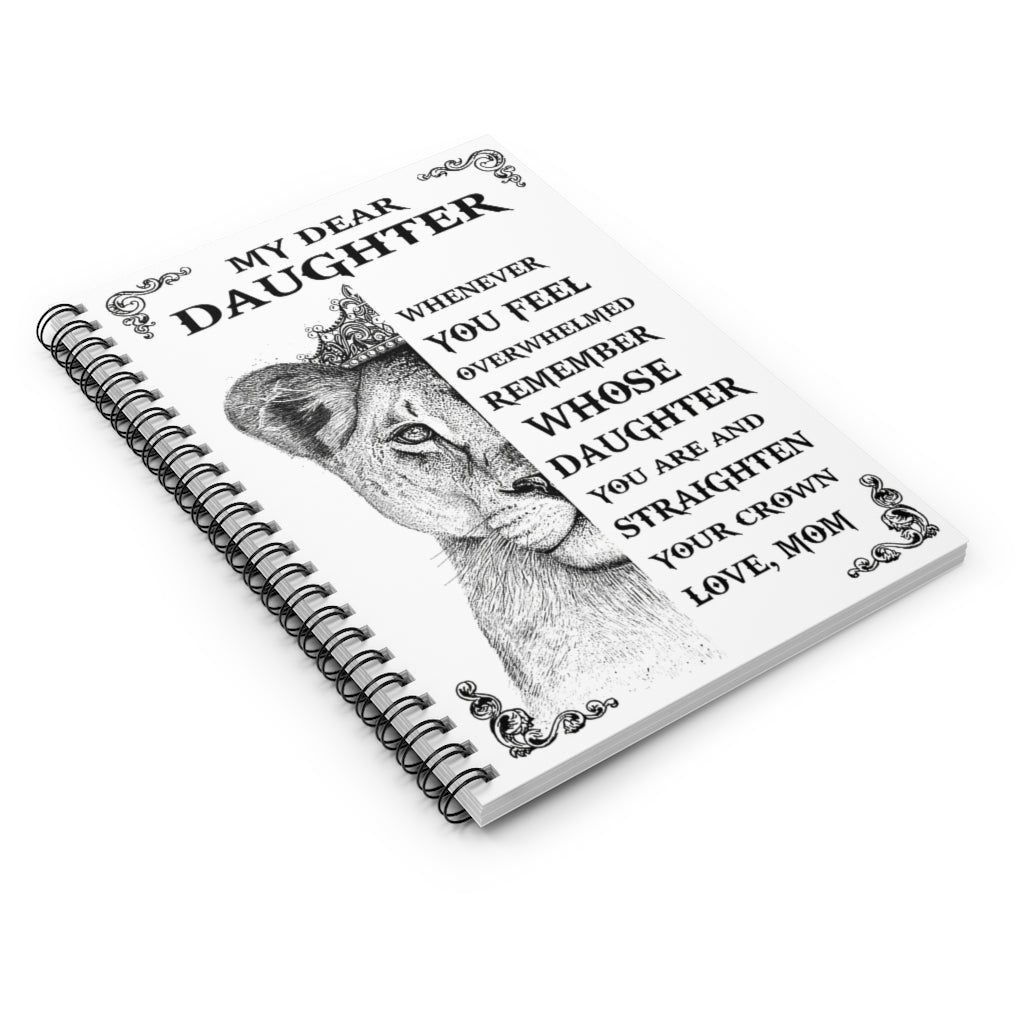 Spiral Notebook Lion With Crown My Dear Daughter Whenever You Feel Overwhelmed Gifts for Daughter Gifts for Women, Men Gift Ideas Wide Rule School Smart Spiral Composit