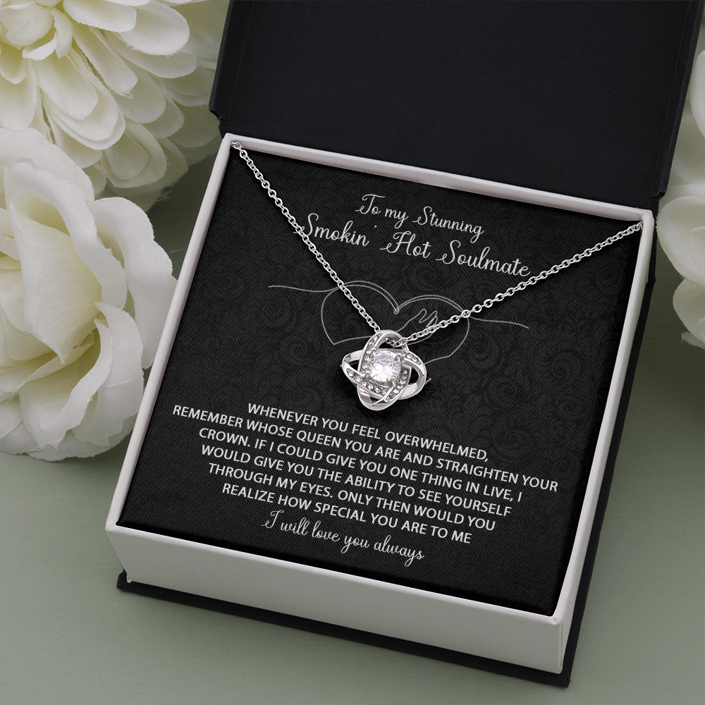 To my Stunning Smokin' Hot Soulmate love knot