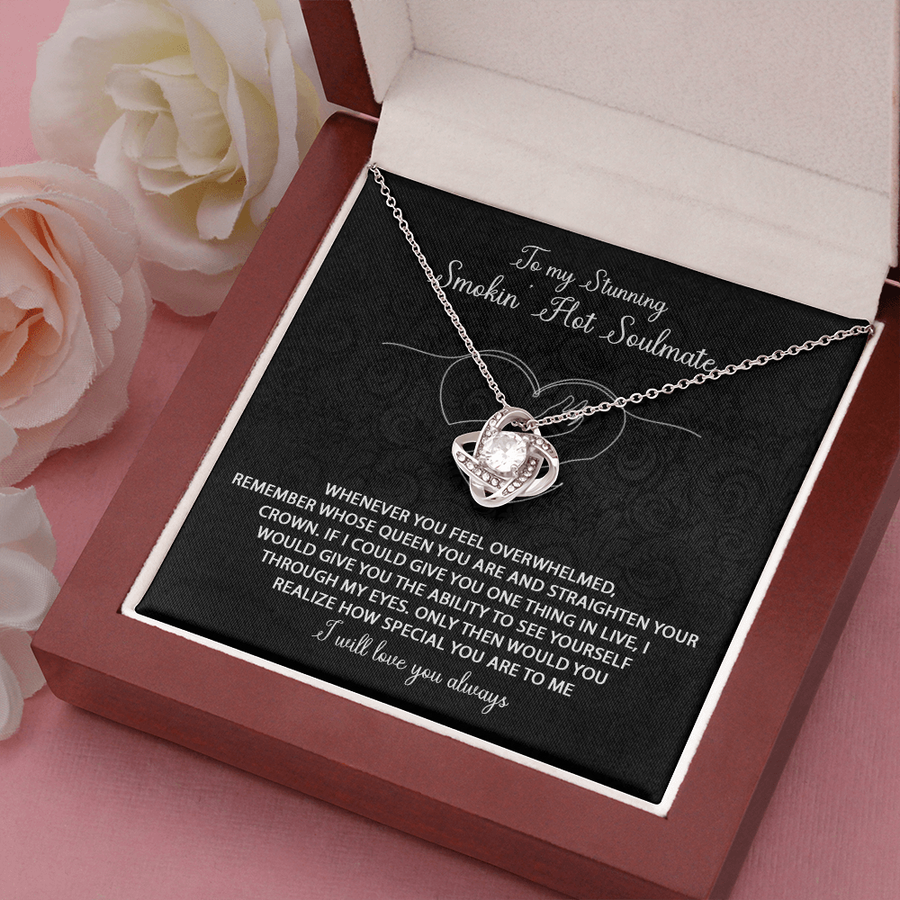 To my Stunning Smokin' Hot Soulmate love knot