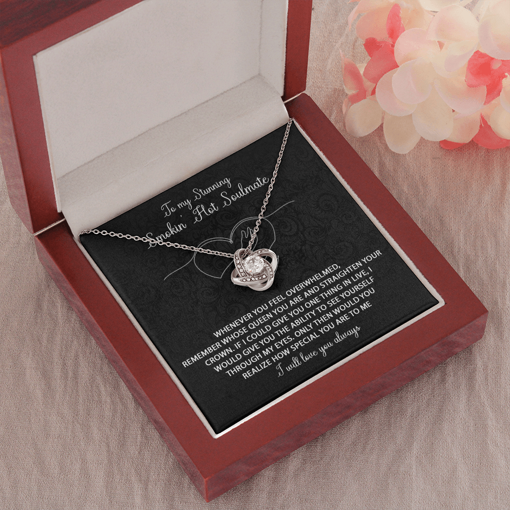 To my Stunning Smokin' Hot Soulmate love knot