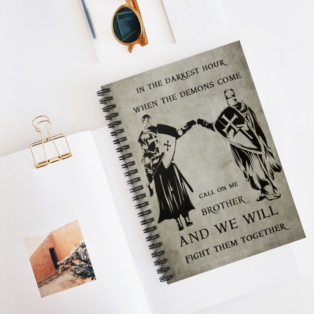 In the darkest hour when the demons come call on me brother and we will fight them together Spiral Notebook - Ruled Line
