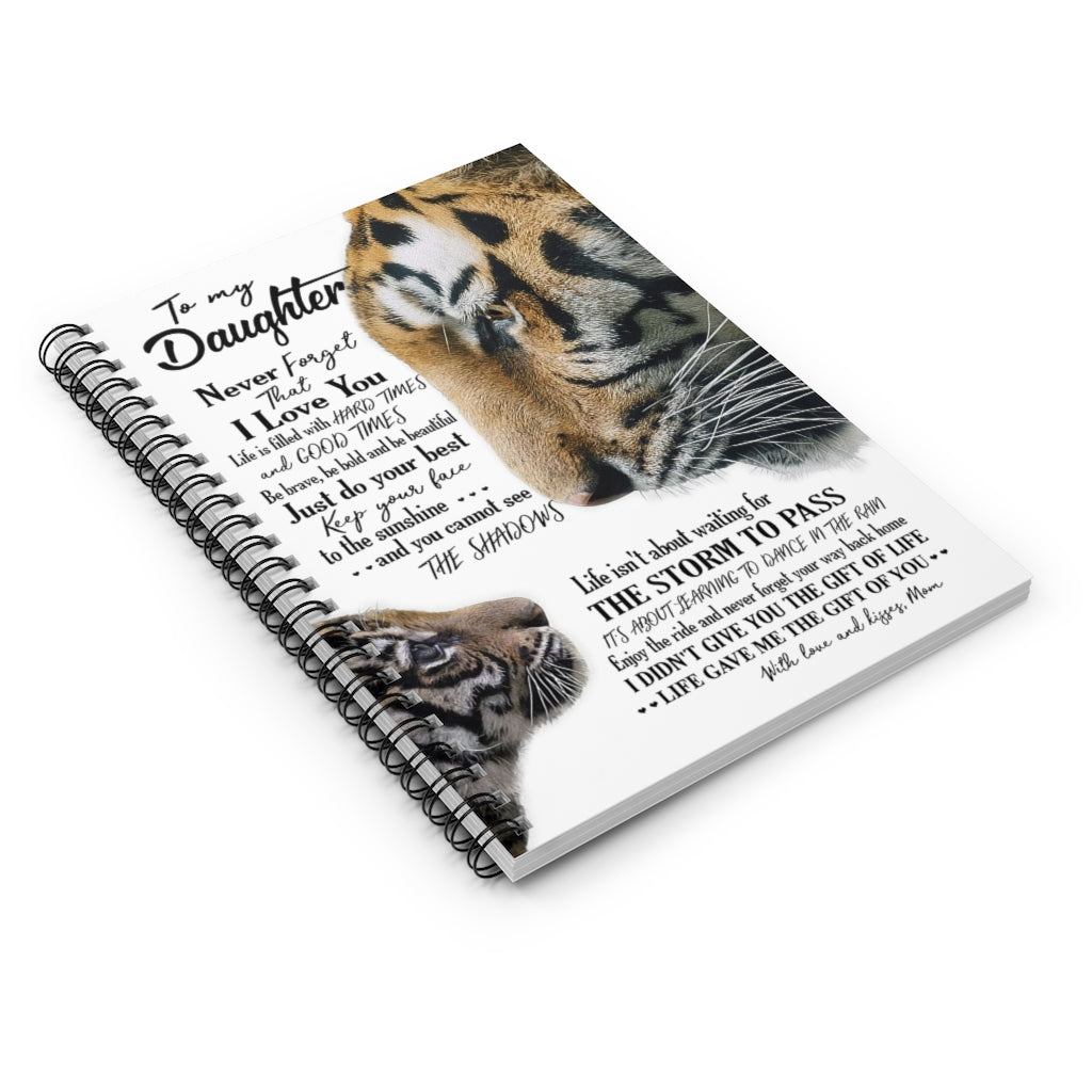 Spiral Notebook To My Daughter Never Forget That I Love You Love And Kisses Mom Inspirational to My Family Friend Gift Unisex Personalized Notebook