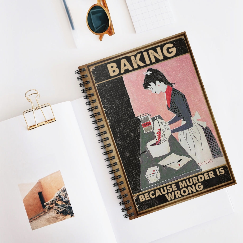 Spiral Notebook - Ruled Line Baking Because Murder is Wrong Poster No Frame OR Keepsake Spiral Notebook Gift On Birthday