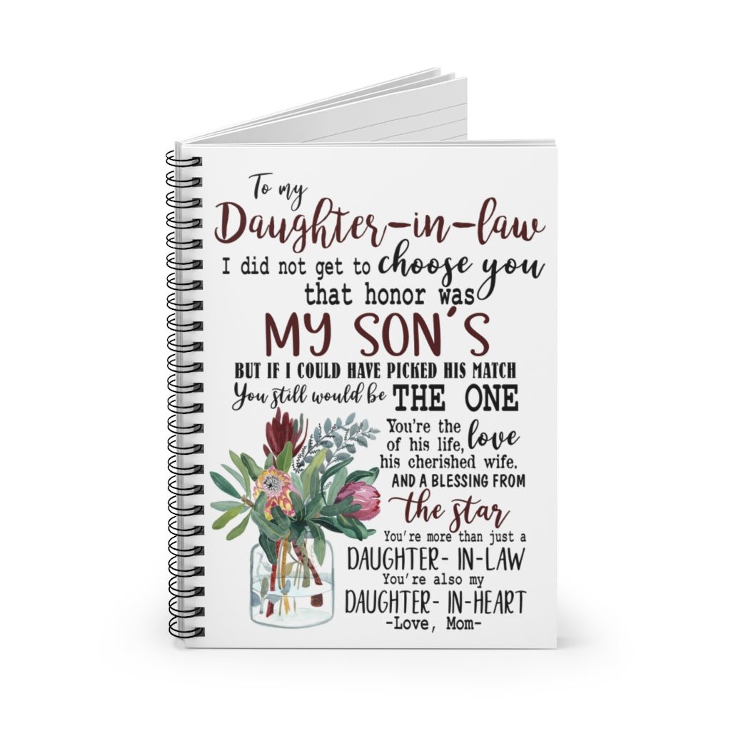 Spiral Notebook - Ruled Line To my daughter in law I did not get to choose you that honor was my son's but if I could have picked his match Baby Journal