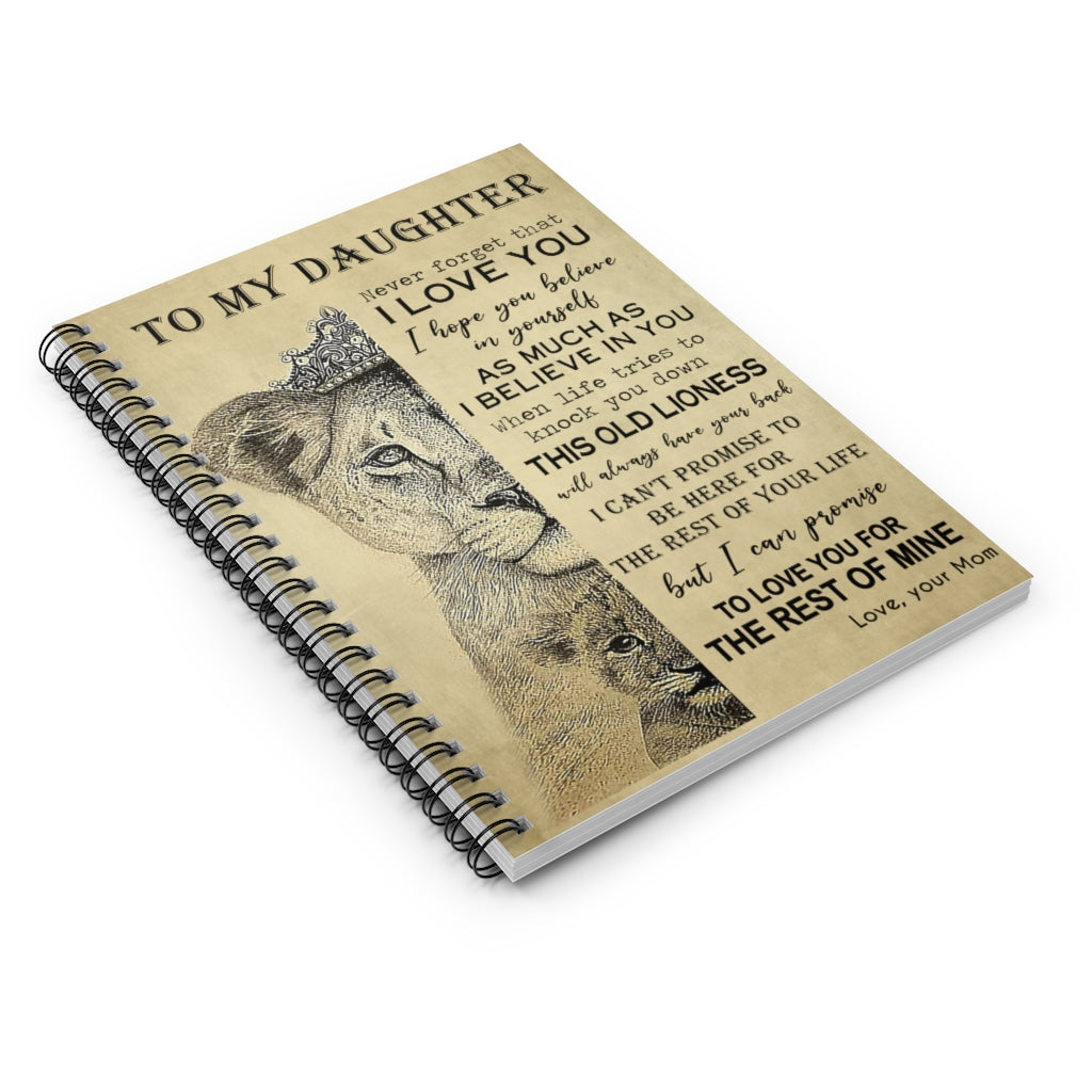 Spiral Notebook Lion To My Daughter Never Forget That I Love You I Believe in This Old Lioness I Promise to Love for The Rest of Mine Love Your mom Adult