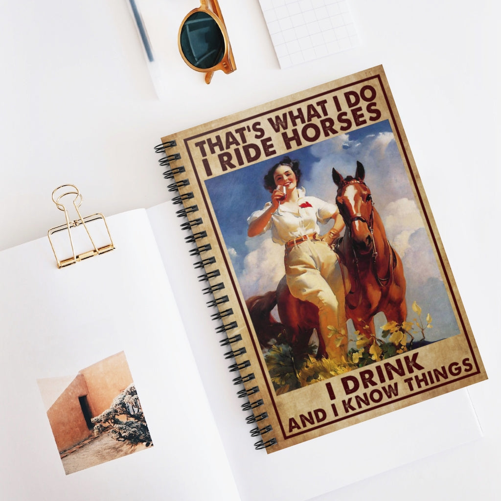 Spiral Notebook to My Son Poster That’s What I Do I Ride Horses I Drink and I Know Things Unframe Ruled Line