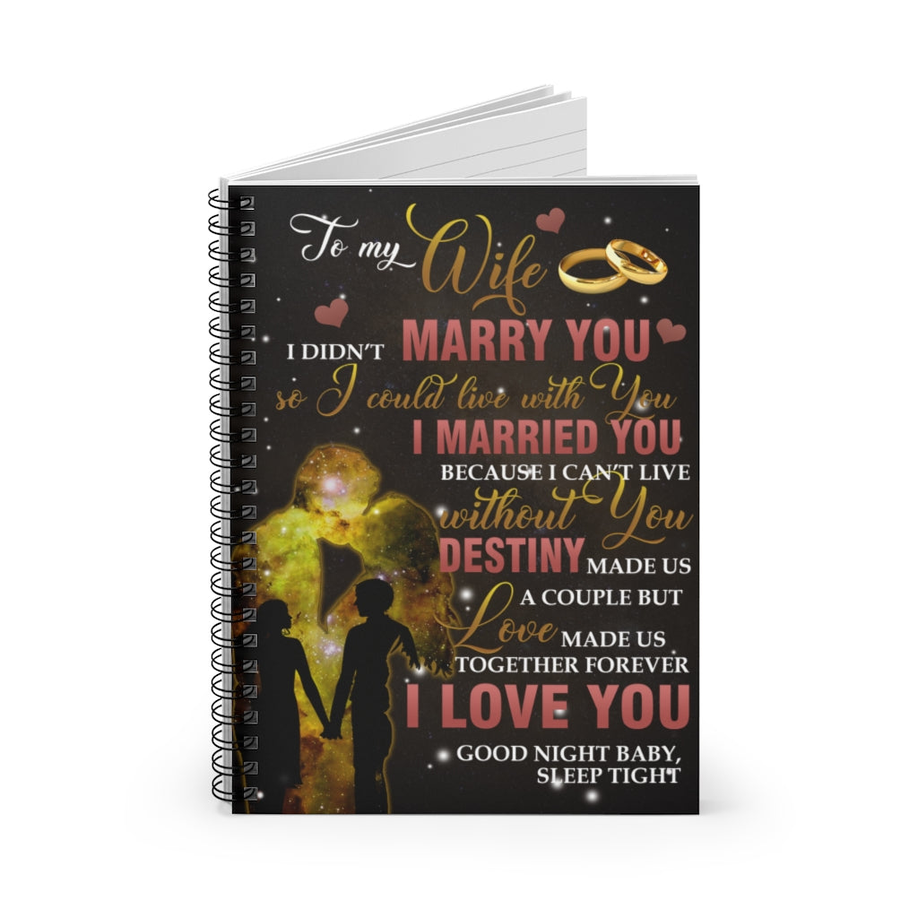 Spiral Notebook To My Wife I Didn’t Marry You So I Could Live with You Husband Gift Family Awesome On Birthday Ruled Line