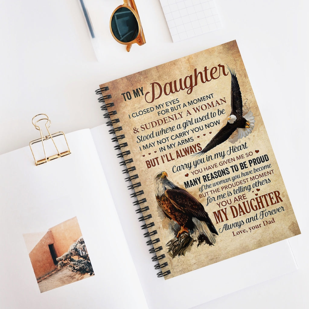 Spiral Notebook The Eagle – To My Daughter, I Closed My Eyes For But A Moment And Suddenly A Woman Mum Gift New Parents Gift Ideas Gift On Birthday
