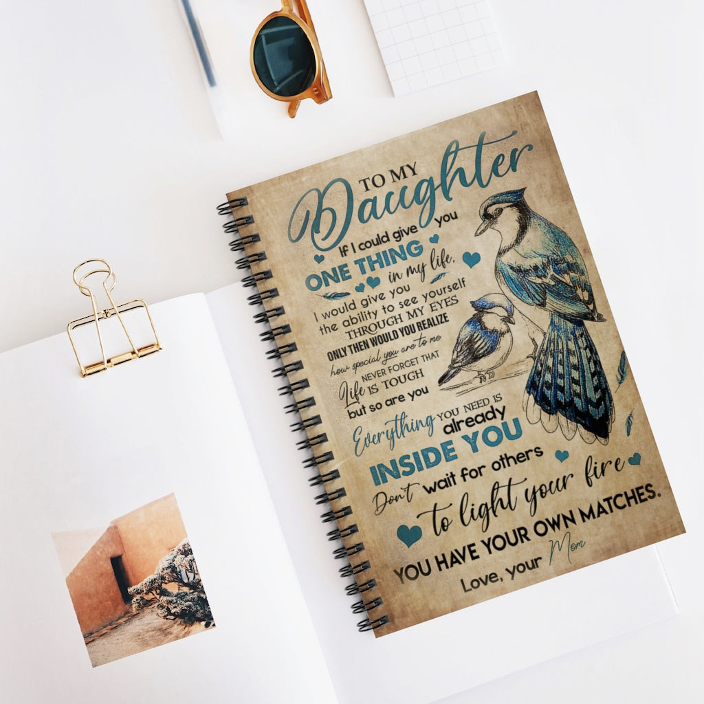 Spiral Notebook Beautiful Birds To My Daughter Everything You Need Is Already Inside You Love Your Mom Inspirational to My Daughter Basics Wide Ruled Classic Ruled Notebook/Journal