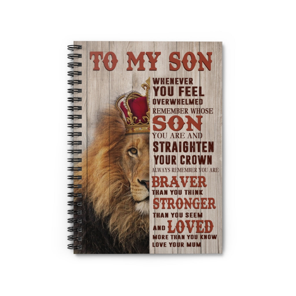 Spiral Notebook Gifts Custom Lion Notebook to My Son Whenever You Feel Overwhelmed Remember Whose Son You are and Straighten Your Crown Always You are Love Your Mum