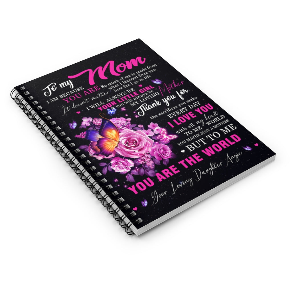 Spiral Notebook - Ruled Line To my Mom I am because you are So much of me is made from what I learned from you New Parents Gift Ideas