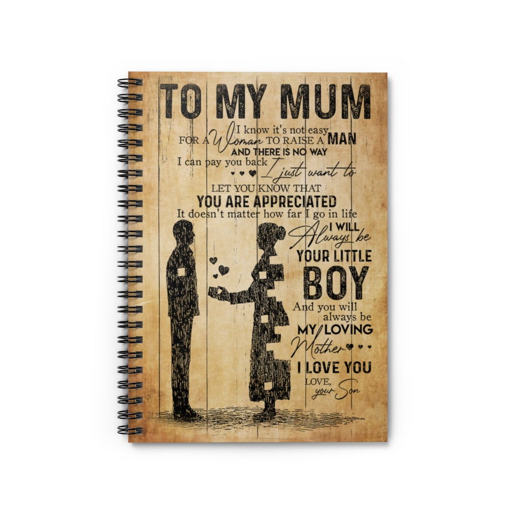 Spiral Notebook To My Mum I Know It’s Not Easy For A Woman To Raise A Man Gift On Birthday Smart Notebook Inspirational to My Mum