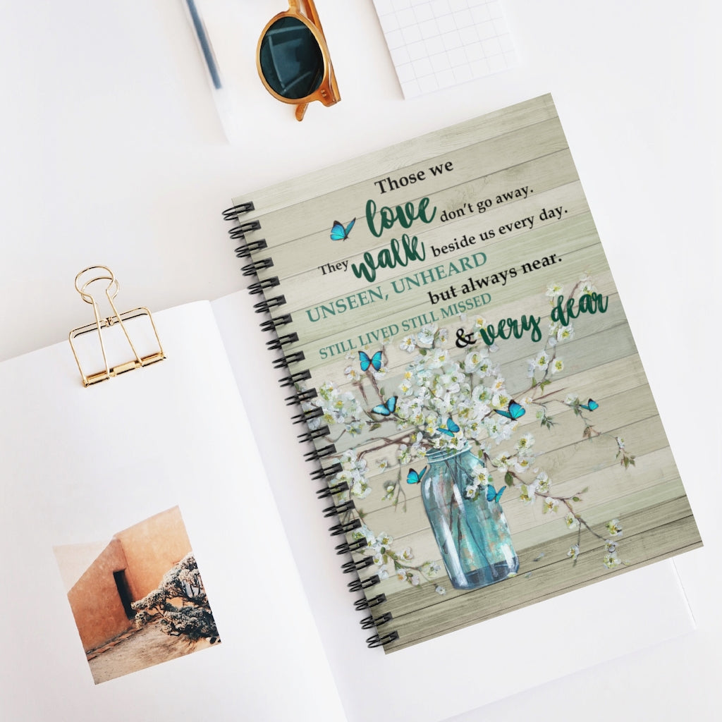 Spiral Notebook - Ruled Line Butterfly Those We Love Don't Go Away They Walk Beside Us Every Day Motivational gift Family