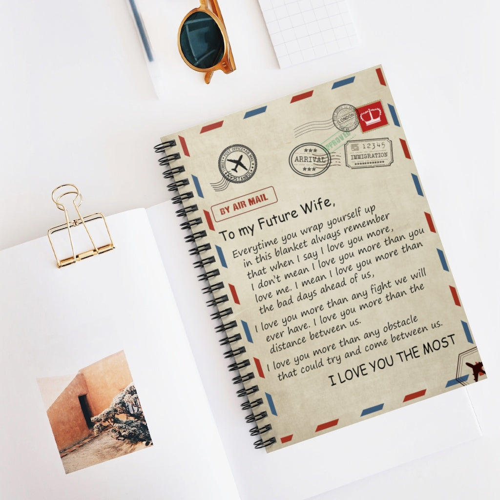Spiral Notebook - Ruled Line To My Future Wife I Love You More Than Any Fight I Love You The Most Gift On Birthday Inspirational to My Wife