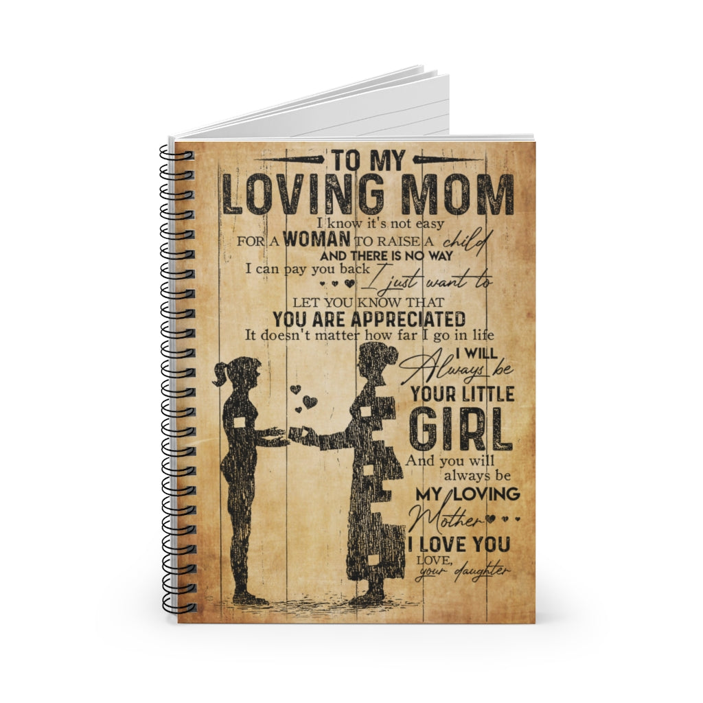 Spiral Notebook - Ruled Line To My Loving Mom I Will Always Be Your Little Girl Personalized Notebook Basics Wide Ruled
