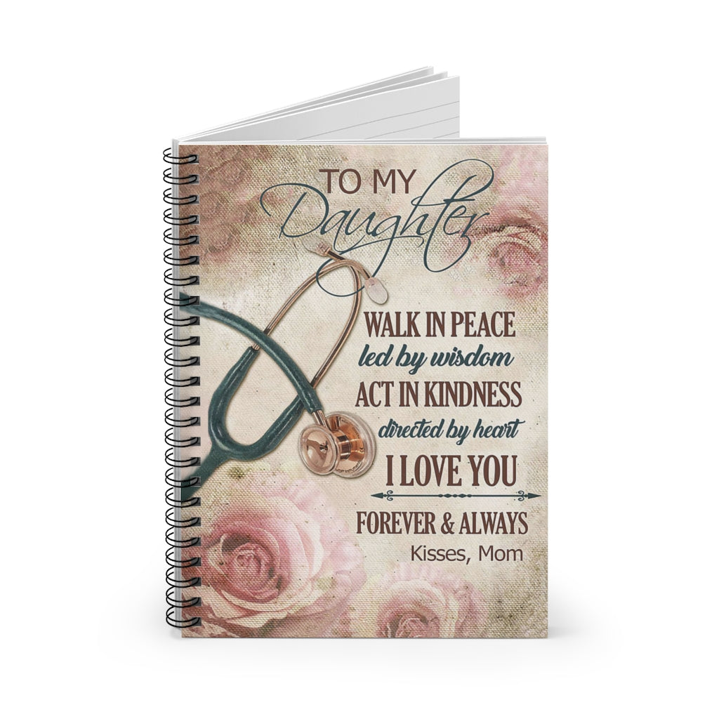Spiral Notebook To My Daughter Walk In Peace Led By Wisdom Forever And Always Kisses Mom Personalized Gift Stationery Gift Mum Gift Spiral Notebooks Soft Cover