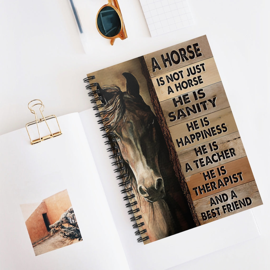 Spiral Notebook - Ruled Line A Horse Is Not Just A Horse He Is Sanity And A Best Friend Personalized Notebook Spiral Bound Notebook 6x8 for Writing