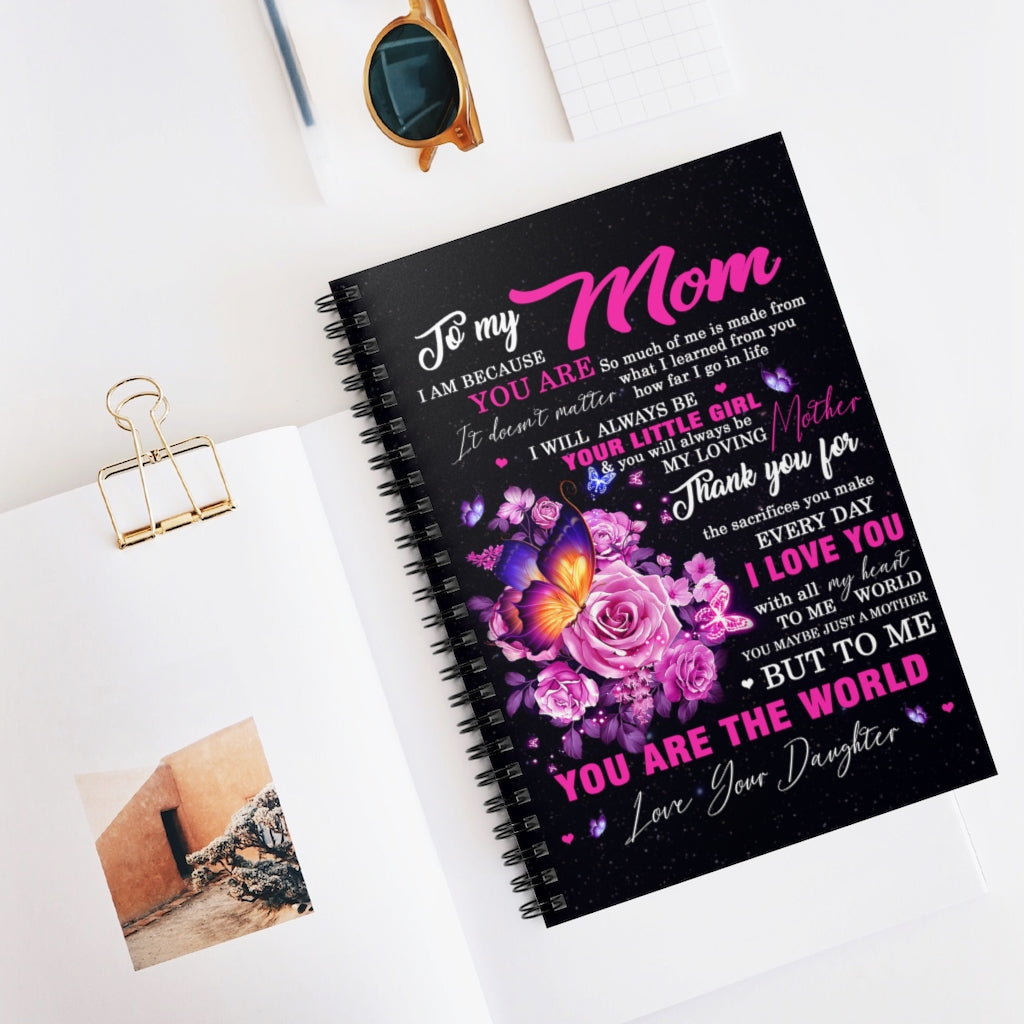 Spiral Notebook Butterfly to My Mom I Am Because You are So Much of Me is Made from What I Learned from You Love Your Daughter Ruled Line