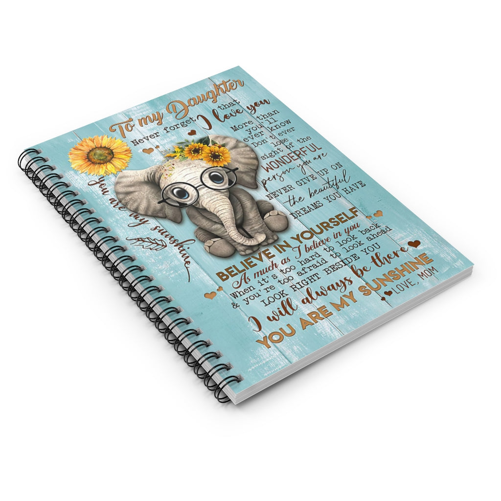 Spiral Notebook Cute Elephant To My Daughter I Will Always Be There You Are My Sunshine Love Mom Gift On Birthday Inspirational to My Daughter Baby Journal