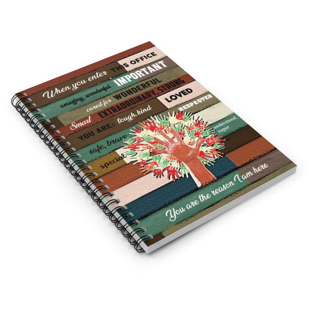 Spiral Notebook Inspiration gift Hand When You Enter This Office You Are Amazing Wonderful Tough Kind Loved Safe Brave Important You Are The Reason I Am Here Awesome Birthday Perfect
