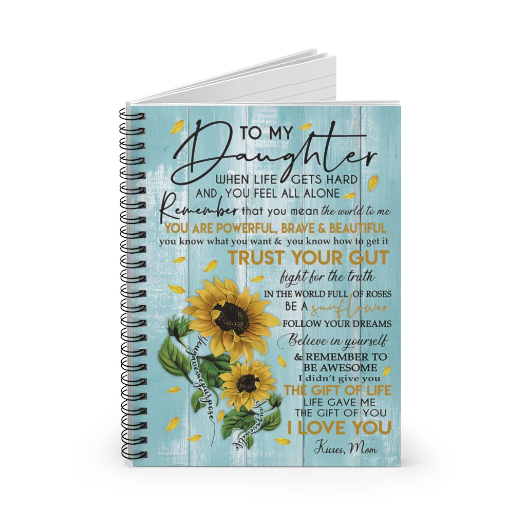 Spiral Notebook To My Daughter Life Gave Me The Gift Of You Kisses Mom Family Friend Gift Unisex Awesome Happy Birthday Gift Positive Notebook Family Friend Gift Unisex