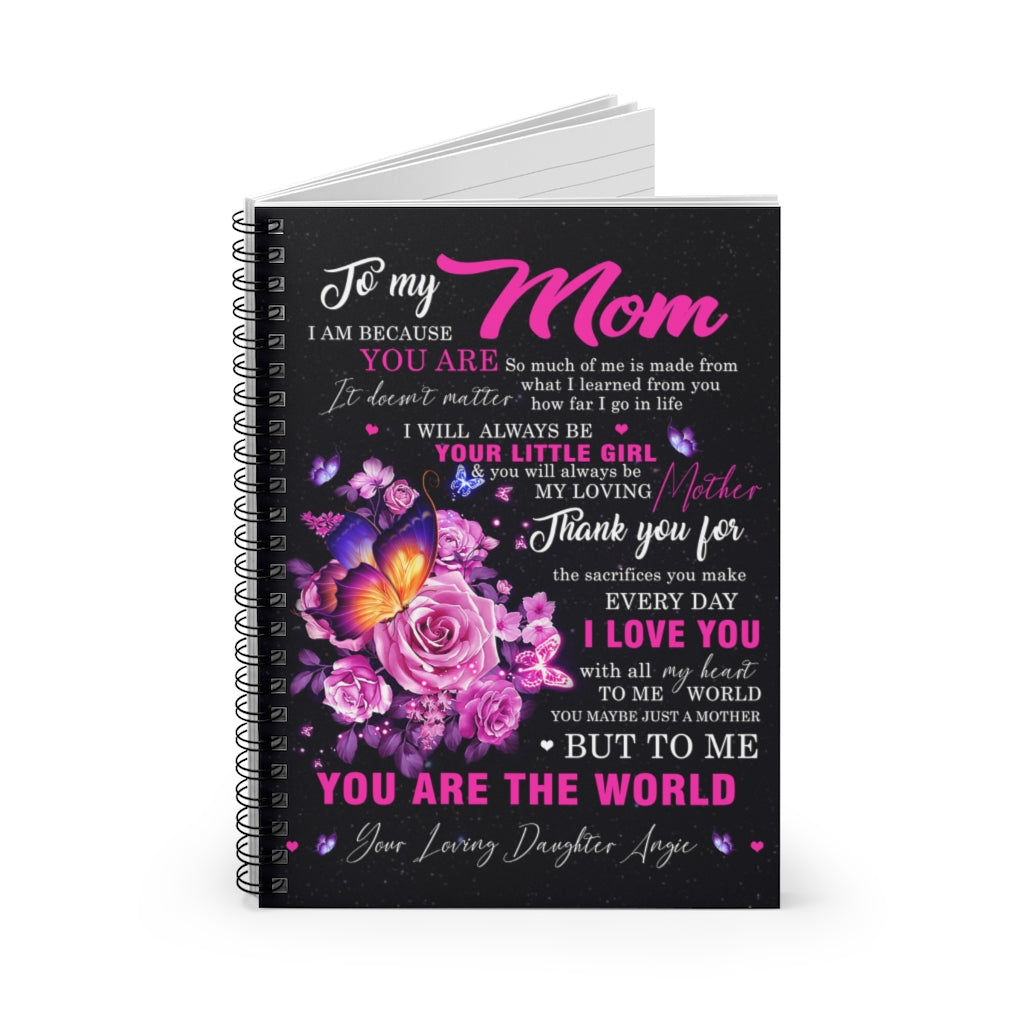 Spiral Notebook - Ruled Line To my Mom I am because you are So much of me is made from what I learned from you New Parents Gift Ideas