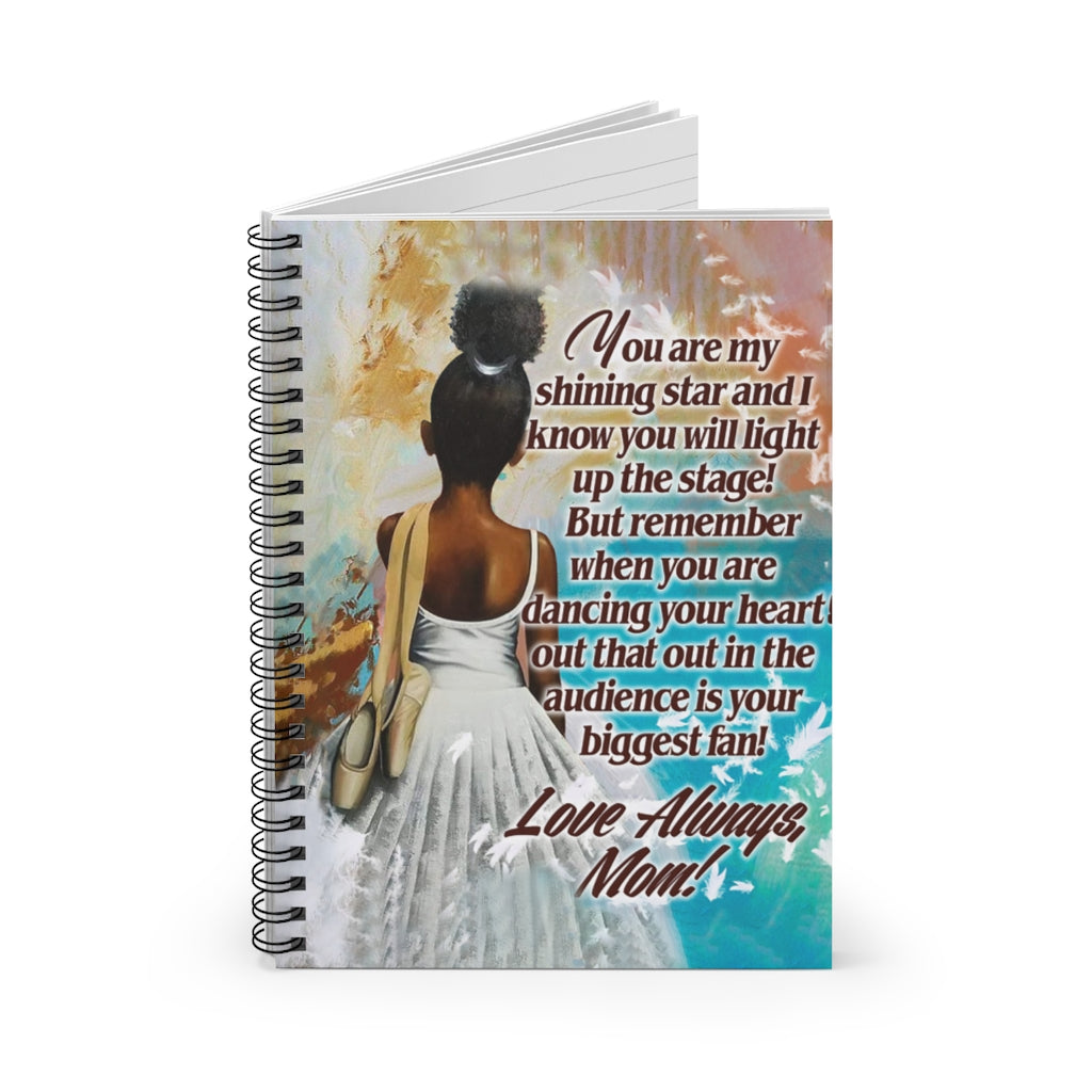 Spiral Notebook Black Girl You Are My Shining Star And I Know You Will Light Up The Stage Love Always Mom Smart Notebook Positive Notebook