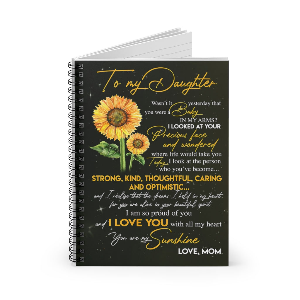 Spiral Notebook Beautiful Sunflower To My Daughter I Love You With All My Heart Love Mom Gifts for Daughter Gifts for Women, Men Gift Ideas 118 Sheets