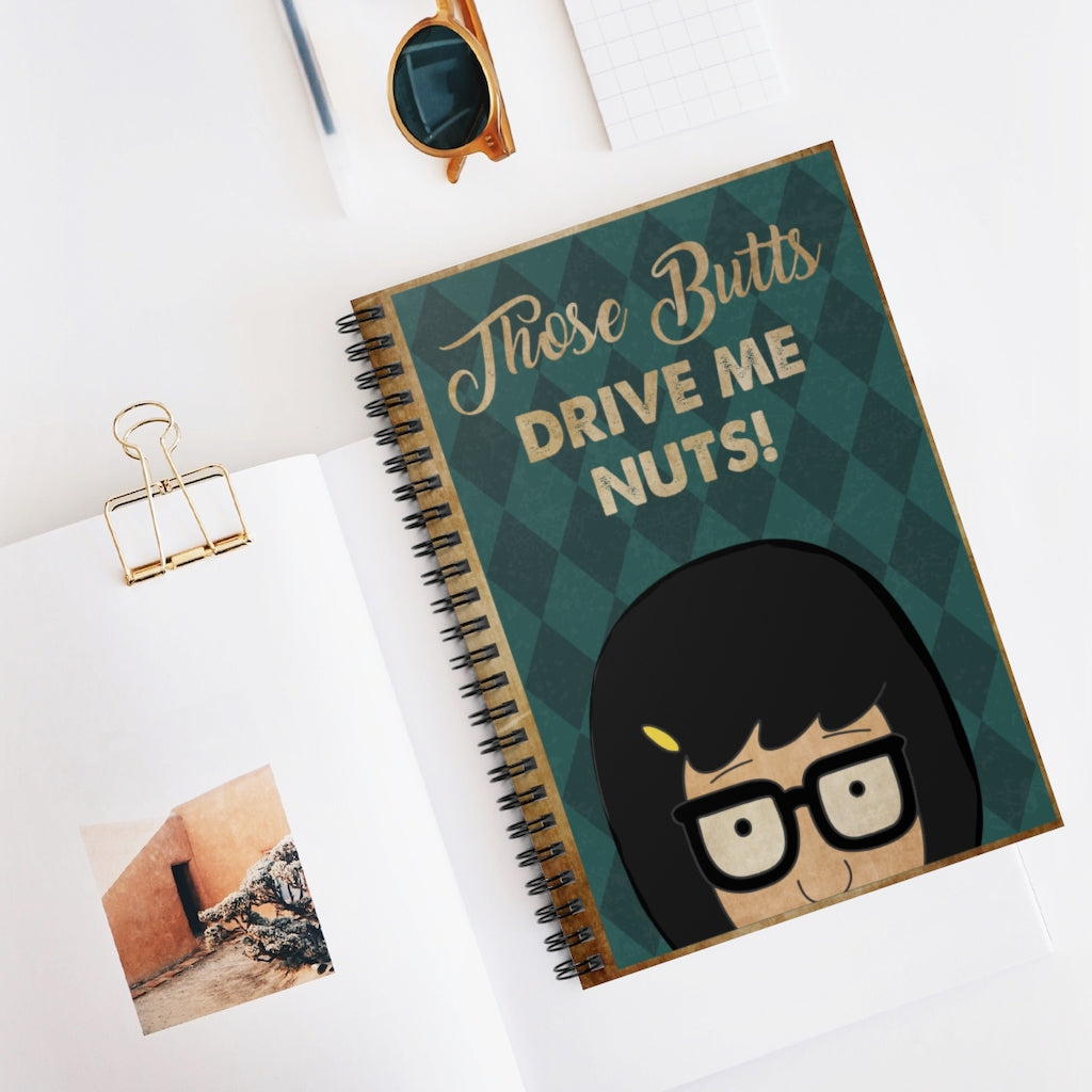 Spiral Notebook Tina Belcher Bob's Burgers Those Butts Drive Me Nuts de My Daughter de Dad Tina Belcher, Para pared de mujer, decoración de dormitorio, cocina y comedor.