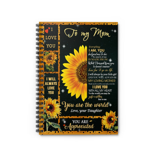Spiral Notebook Sunflower To My Mom Everything I Am You Helped Me To Be So Much Of Me Is Made From What I Learned From You Love Your Daughter Fleece Blanket Ruled Line