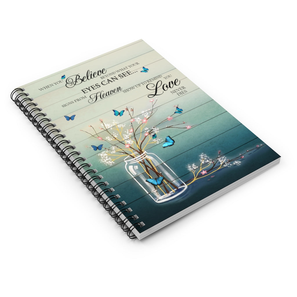 Spiral Notebook - Ruled Line Butterflies When You Believe Remind You Love Never Dies Inspirational Ideas Gift On Birthday