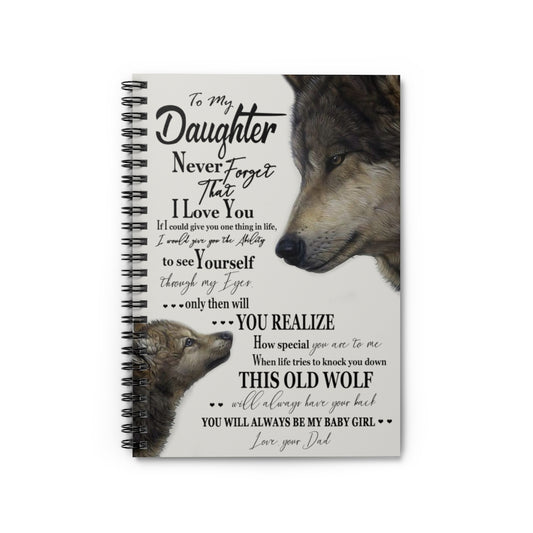 Spiral Notebook Great Gifts Meaningful Quote Dad to Daughter Meaningful Gifts On Birthday, Wedding, Anniversary, Awesome Birthday Perfect