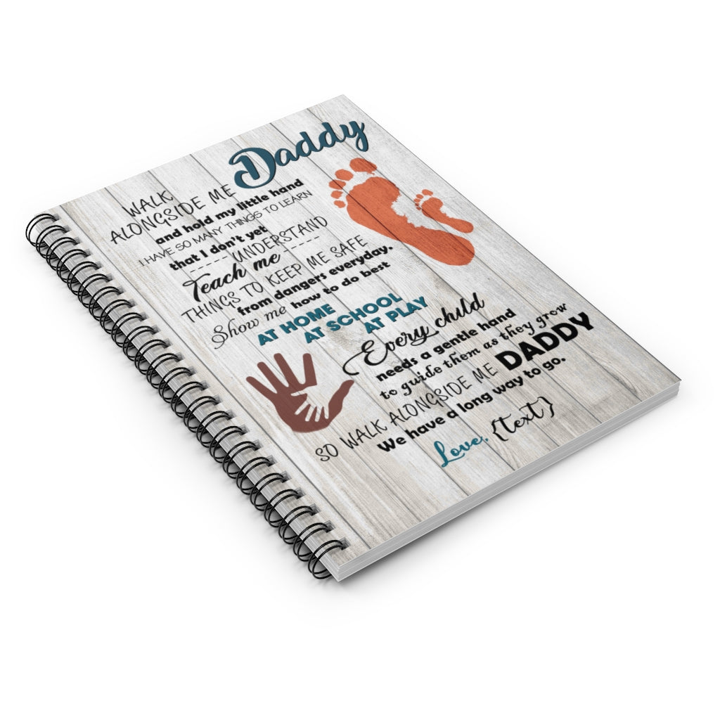 Spiral Notebook - Ruled Line Gifts Every Child Needs A Gentle Hand To Guide Them As They Grow So Walk Alongside Me Daddy Art Print Office Gifts Unisex, Wedding, Awesome Birthday Perfect Happy Birthday