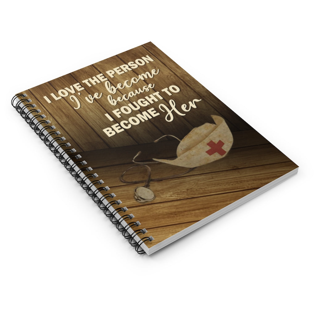 Spiral Notebook - Ruled Line Motivational I Love The Person I’ve Become Because I Fought Family Friend Gift Unisex, Awesome Happy Birthday Gift