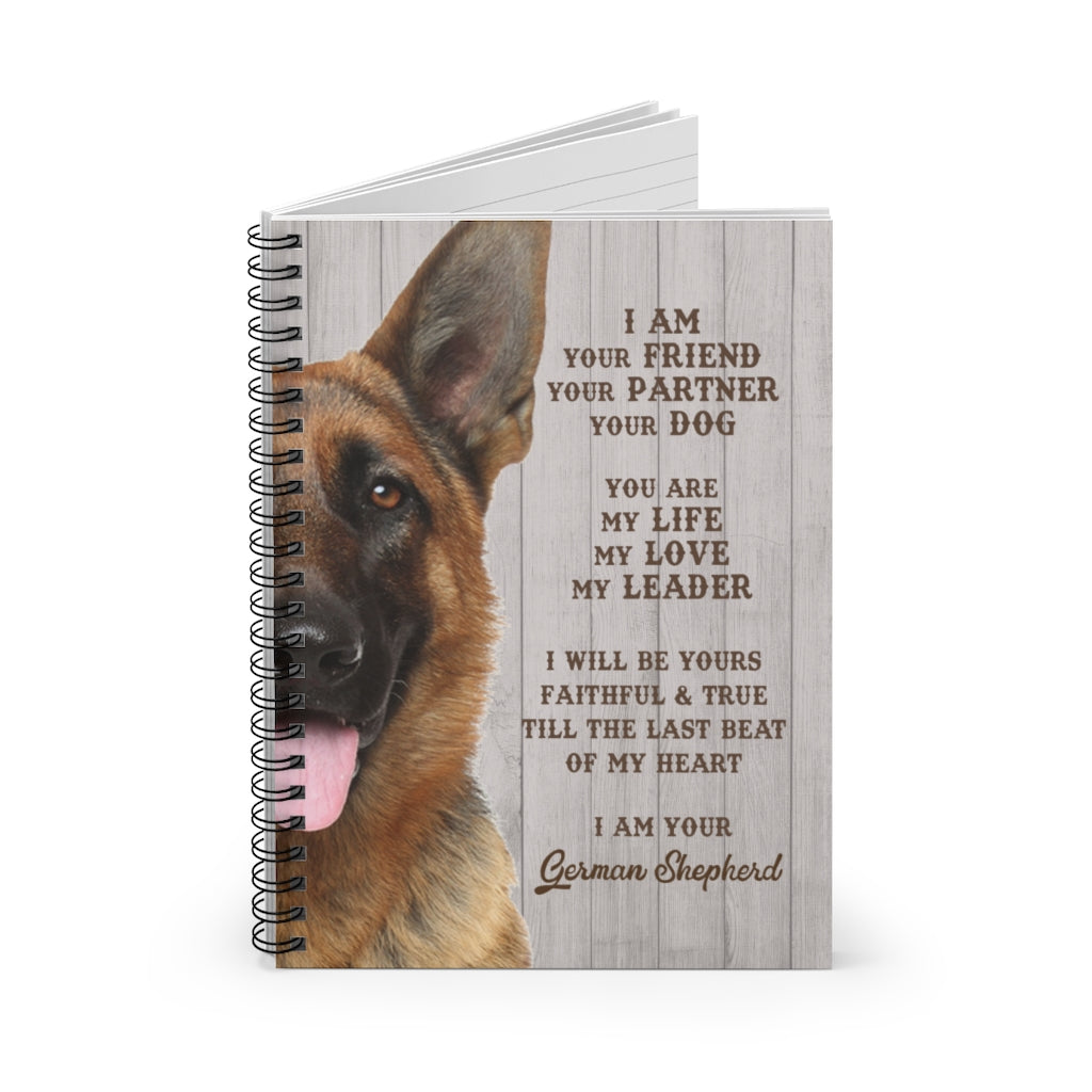 Spiral Notebook - Ruled Line I am your friend your partner your Dog love Dog German Shepherd New Parents Gift Ideas