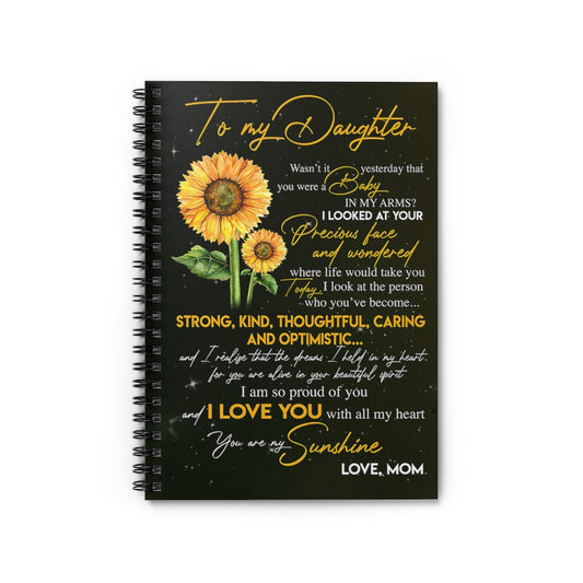 Spiral Notebook Beautiful Sunflower To My Daughter I Love You With All My Heart Love Mom Gifts for Daughter Gifts for Women, Men Gift Ideas 118 Sheets
