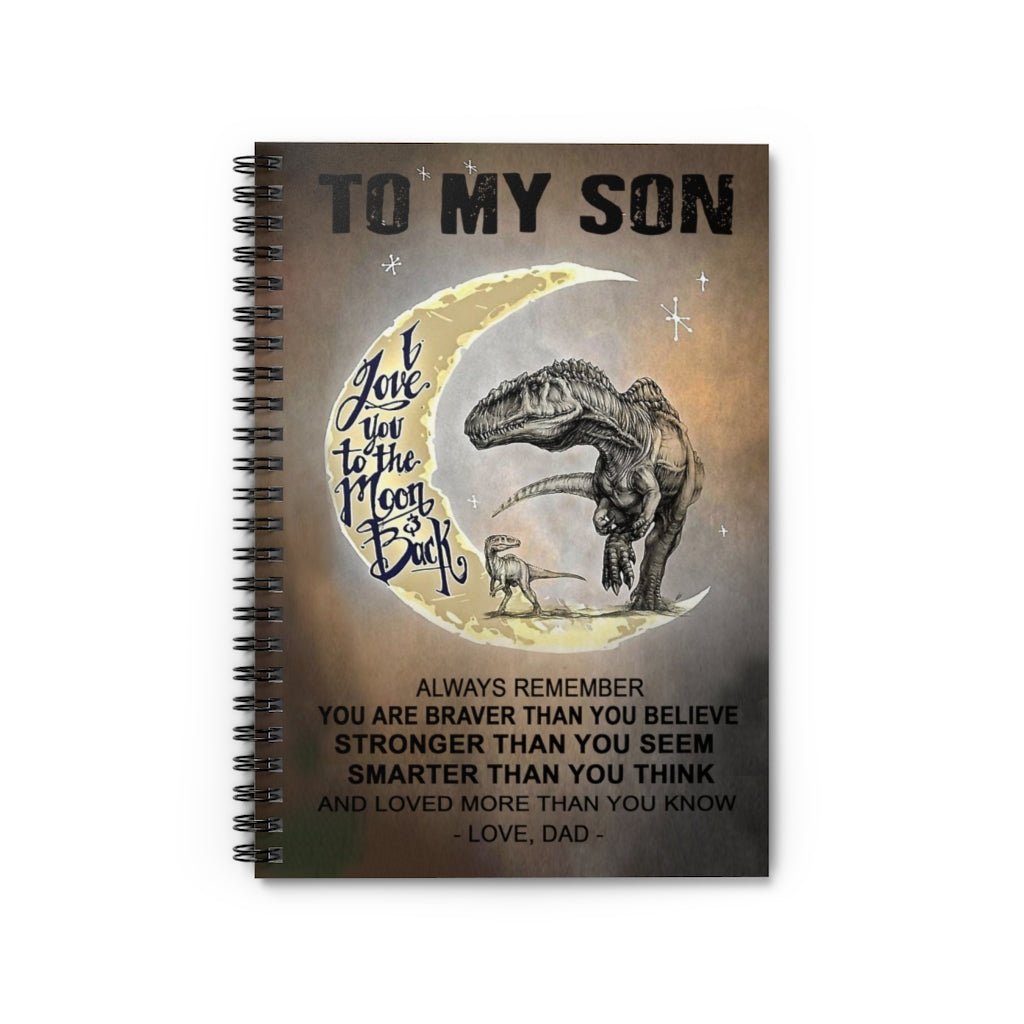 Spiral Notebook - Ruled Line Gifts for Family Father and Son Dinosaur T-rex Run On Moon to My Son Always Remember You are Braver Than You Believe, Awesome Birthday Perfect Happy Birthday Gift