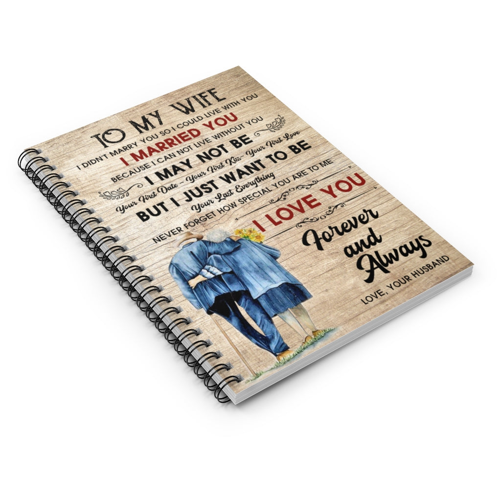 To My Wife I Didn't Marry You So I Could Live with You Keepsake Spiral Notebook Gift On Birthday, Spiral Notebook - Ruled Line