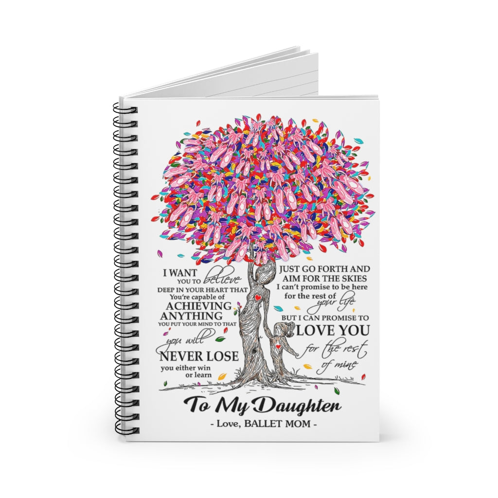 Spiral Notebook To My Daughter I Can Promise To Love You For The Rest Of Mine Love Ballet Mom Meaningful Quote Inspirational Ideas Smart Notebook Positive Notebook