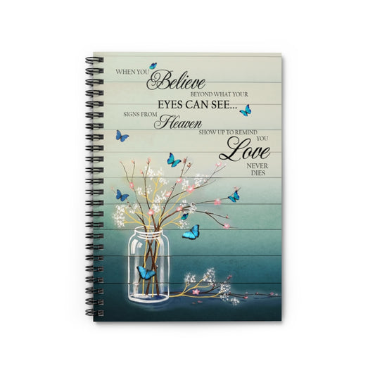 Spiral Notebook - Ruled Line Butterflies When You Believe Remind You Love Never Dies Inspirational Ideas Gift On Birthday