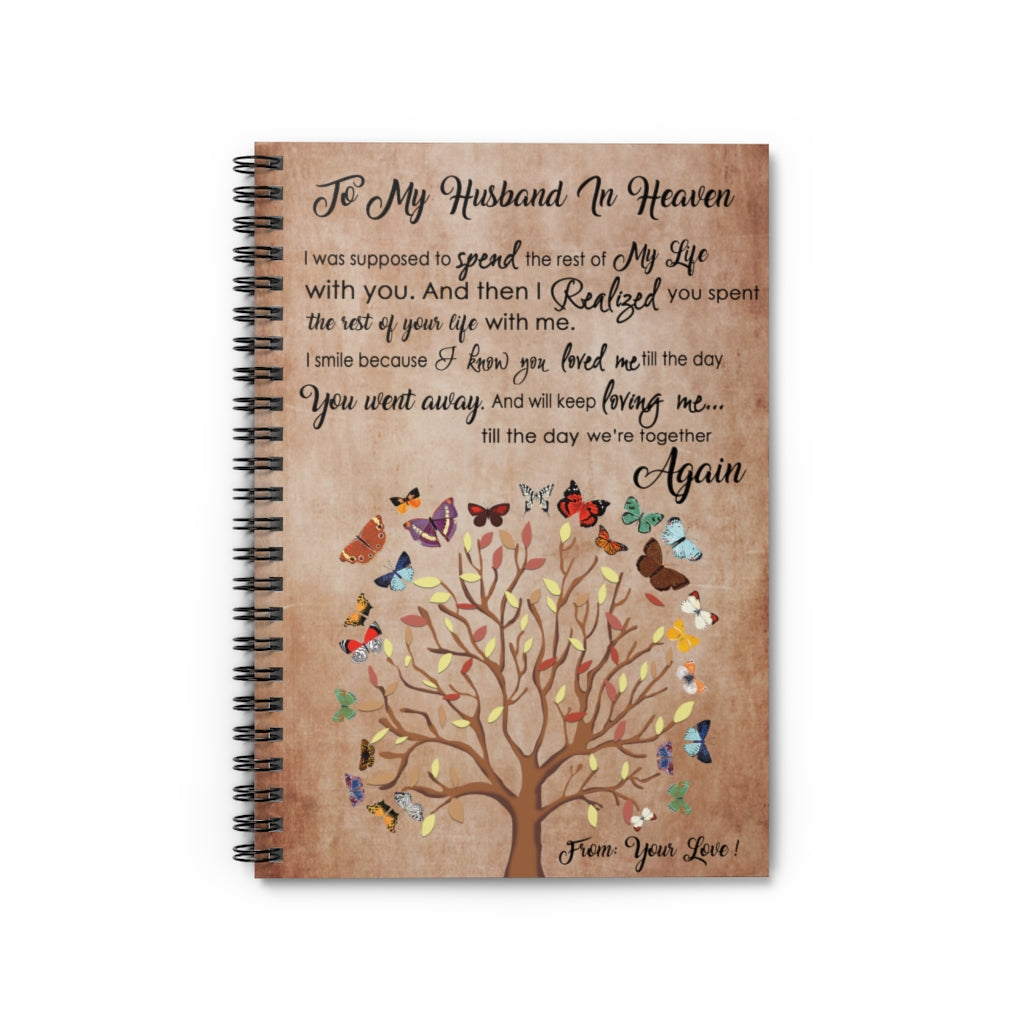 Butterfly to My Husband in Heaven I was Supposed to Spend The Rest of My Life with You from Your Love Spiral Notebook - Ruled Line