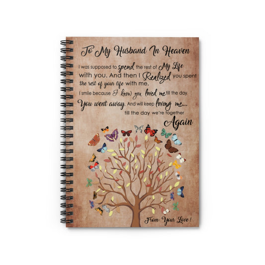 Butterfly to My Husband in Heaven I was Supposed to Spend The Rest of My Life with You from Your Love Spiral Notebook - Ruled Line