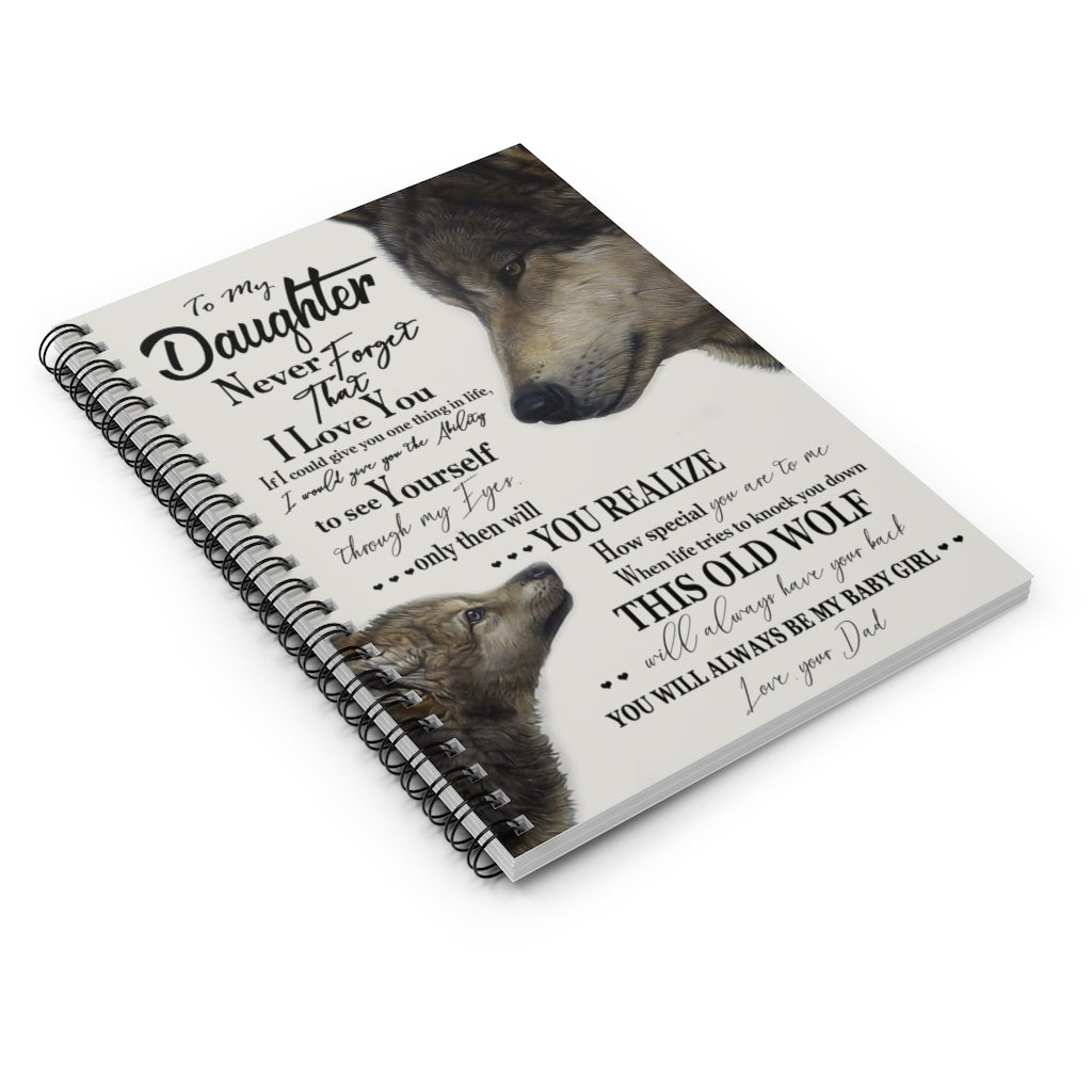 Spiral Notebook Great Gifts Meaningful Quote Dad to Daughter Meaningful Gifts On Birthday, Wedding, Anniversary, Awesome Birthday Perfect