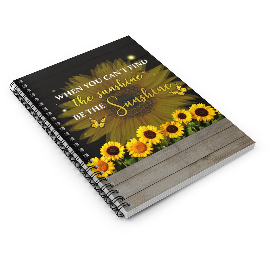 Spiral Notebook - Ruled Line  Personalized When You Can’t Find The Sunshine Be The Sunshine– Home Decor Wall Art Birthday