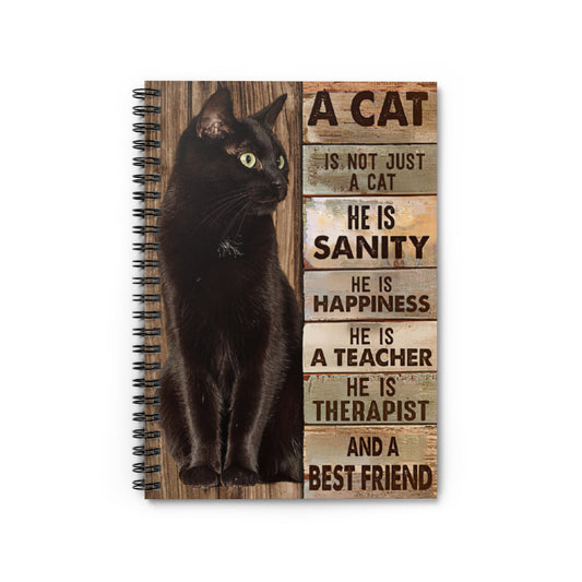 Spiral Notebook - Ruled Line A Cat Is Not Just A Cat He is Sanity And Best Friend Positive Notebook Family Friend Gift Unisex School Smart Spiral Subject College Ruled Notebook
