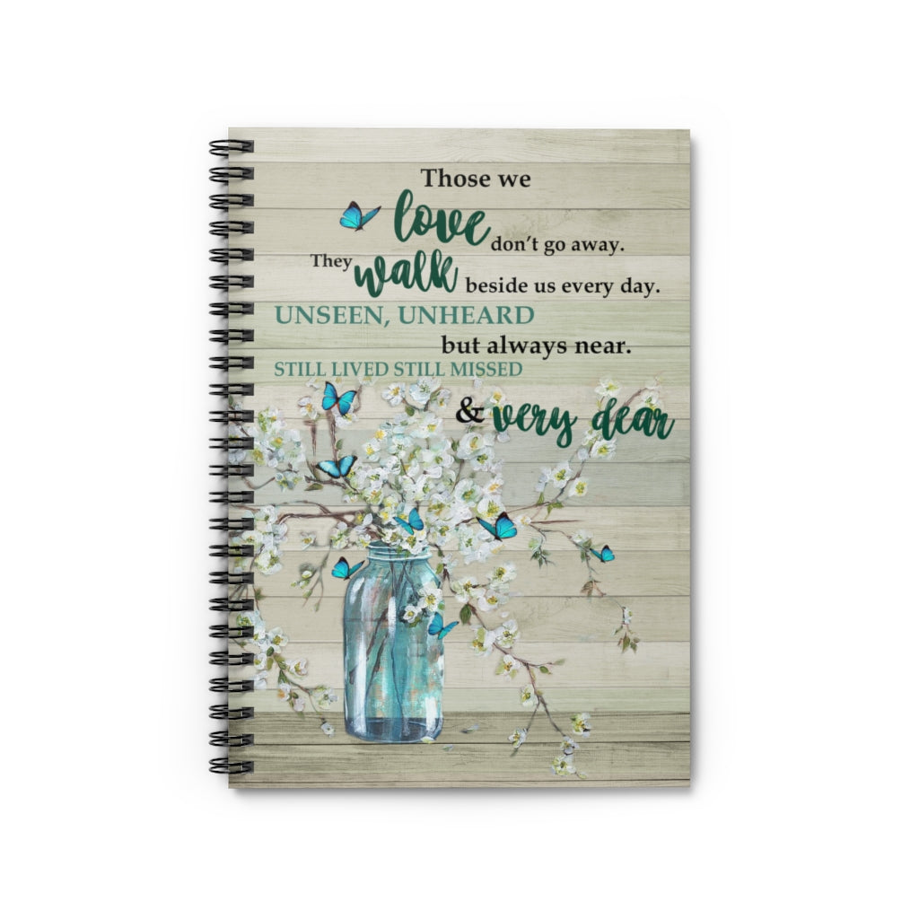 Spiral Notebook - Ruled Line Butterfly Those We Love Don't Go Away They Walk Beside Us Every Day Motivational gift Family