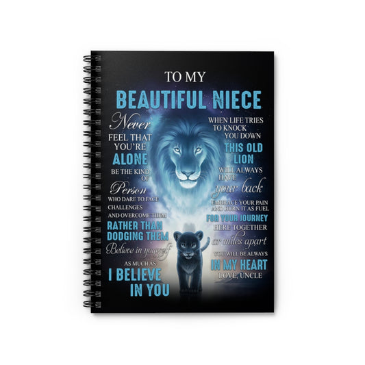 Lion to My Beautiful Niece Never Feel That You're Alone be The Kind of Person who Dare to You Will be Always in My Heart Love Uncle Adult Spiral Notebook - Ruled Line