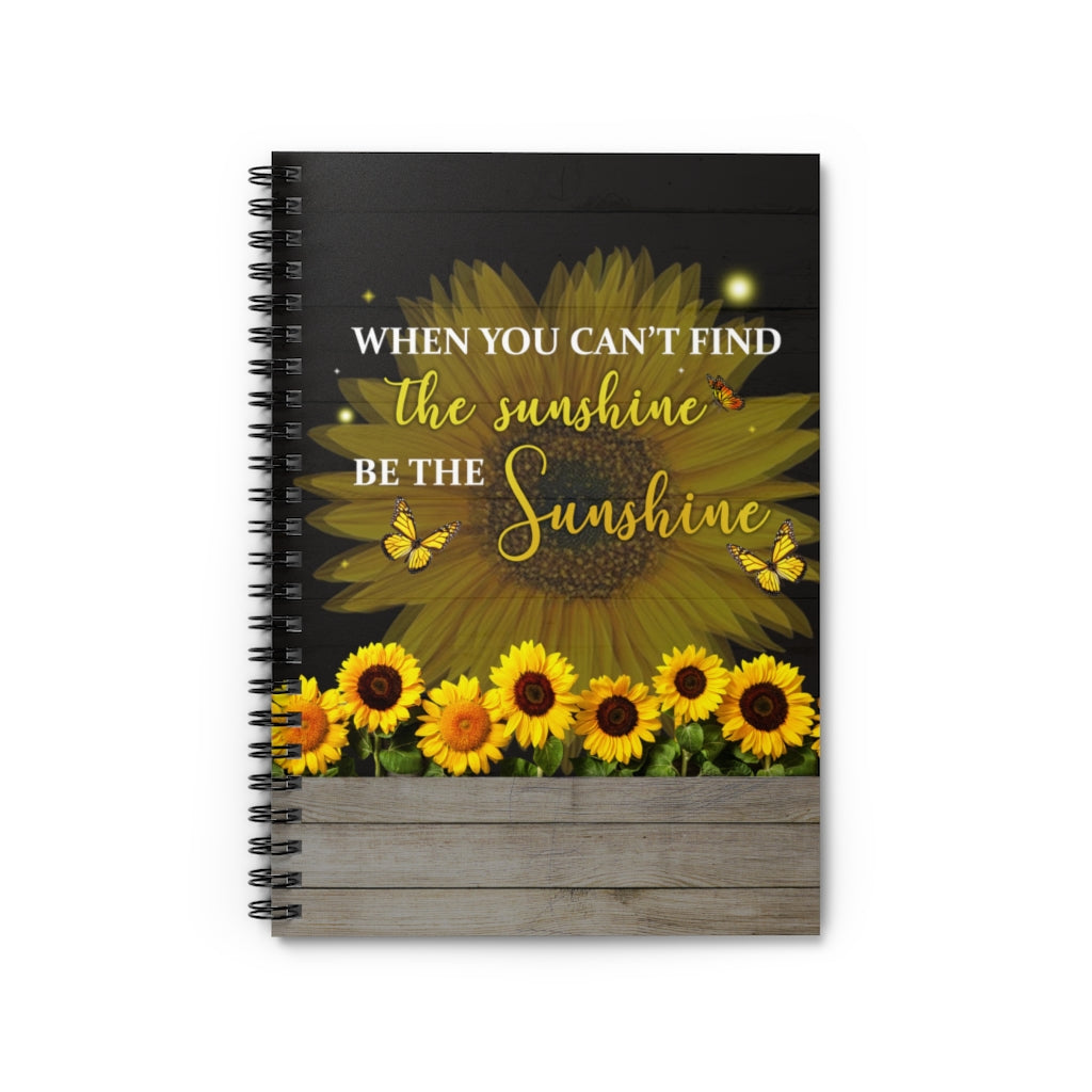Spiral Notebook - Ruled Line  Personalized When You Can’t Find The Sunshine Be The Sunshine– Home Decor Wall Art Birthday