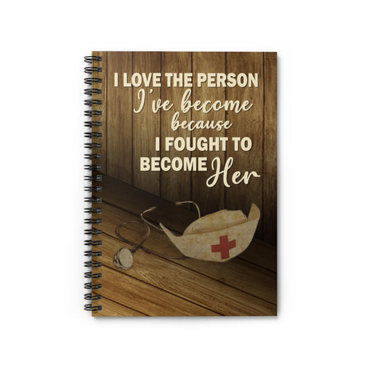 Spiral Notebook - Ruled Line Motivational I Love The Person I’ve Become Because I Fought Family Friend Gift Unisex, Awesome Happy Birthday Gift